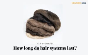 how long do hair systems last